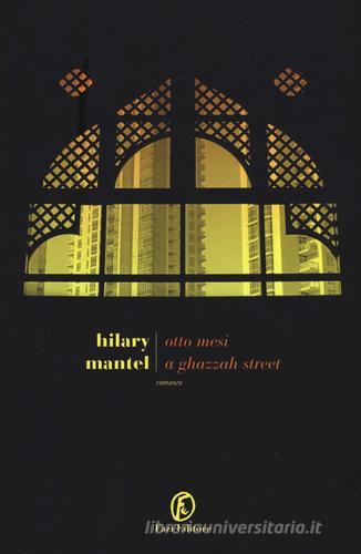 Otto mesi a Ghazzah Street di Hilary Mantel edito da Fazi