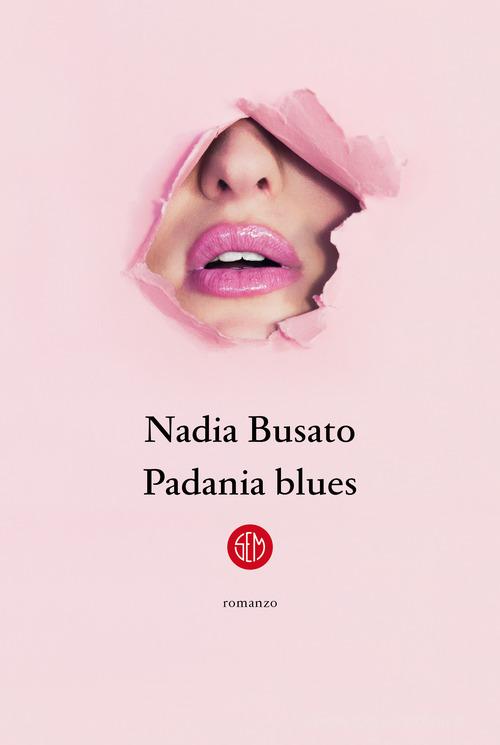 Padania blues di Nadia Busato edito da SEM