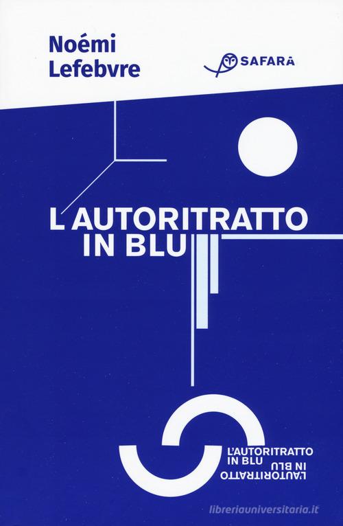Libro L'autoritratto in blu di Noémi Lefebvre di Safarà Editore