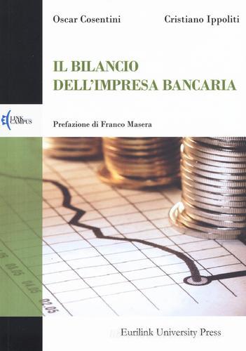 Il bilancio dell'impresa bancaria di Oscar Cosentini, Cristiano Ippoliti edito da Eurilink