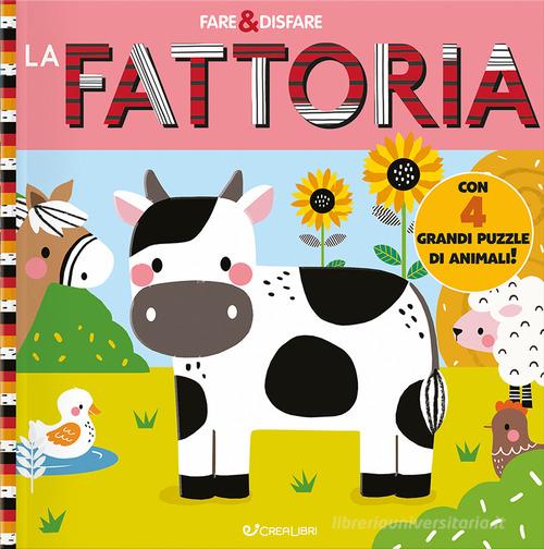 La fattoria. Fare & disfare. Ediz. illustrata edito da Crealibri