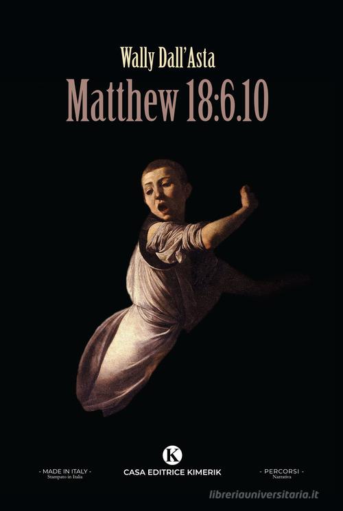 Matthew 18:6.10 di Wally Dall Asta edito da Kimerik