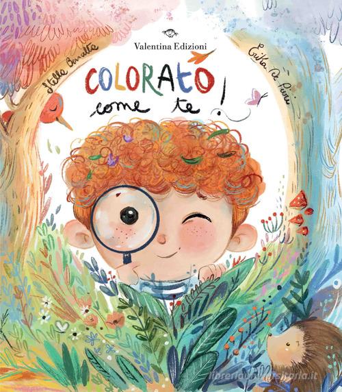 Colorato come te! Ediz. a colori di Stella Baratta edito da Valentina Edizioni