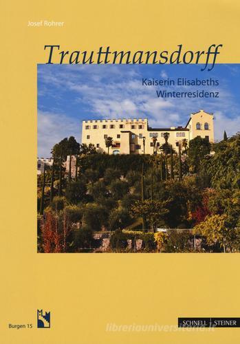 Trauttmansdorff. Kaiserin Elisabeths Winterresidenz di Josef Rohrer edito da Schnell & Steiner