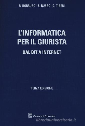 L' informatica per il giurista. Dal bit a internet di Renato Borruso, Stefano Russo, Carlo Tiberi edito da Giuffrè