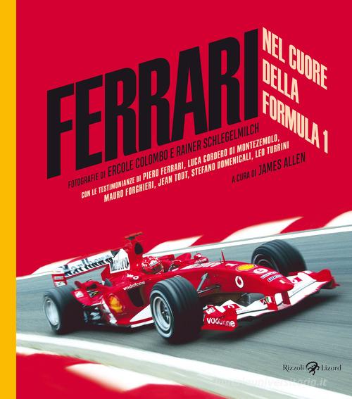 Ferrari. Nel cuore della Formula 1. Ediz. illustrata di James Allen edito da Rizzoli Lizard
