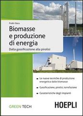 Biomasse e produzione di energia. Dalla gassificazione alla pirolisi edito da Hoepli