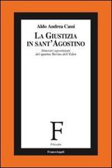 La giustizia in sant'Agostino. Itinerari agostiniani del quartus fluvius non dictus di Aldo A. Cassi edito da Franco Angeli