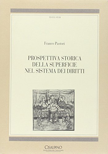 Prospettiva storica della superficie nel sistema dei diritti di Franco Pastori edito da Cisalpino
