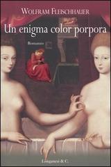 Un enigma color porpora di Wolfram Fleischhauer edito da Longanesi