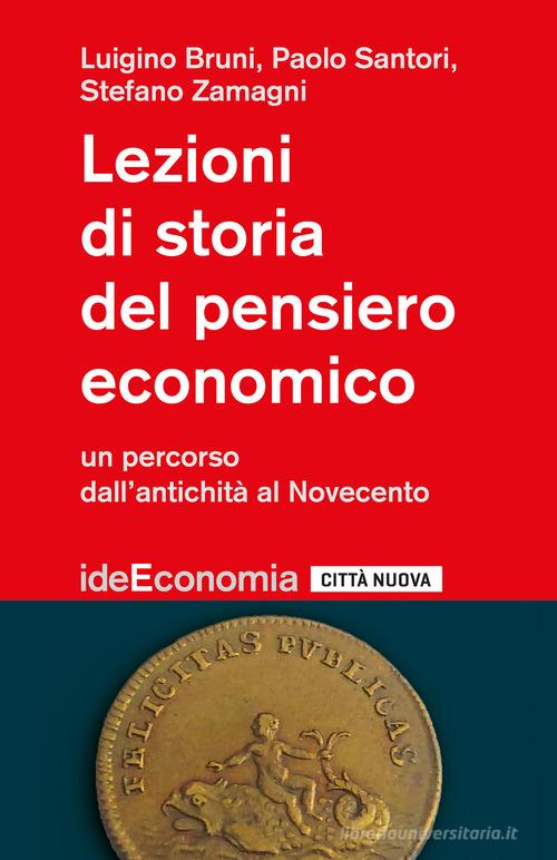 Lezioni di storia del pensiero economico. Un percorso dall'antichità al Novecento di Luigino Bruni, Paolo Santori, Stefano Zamagni edito da Città Nuova