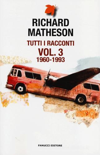 Tutti i racconti vol.3 di Richard Matheson edito da Fanucci