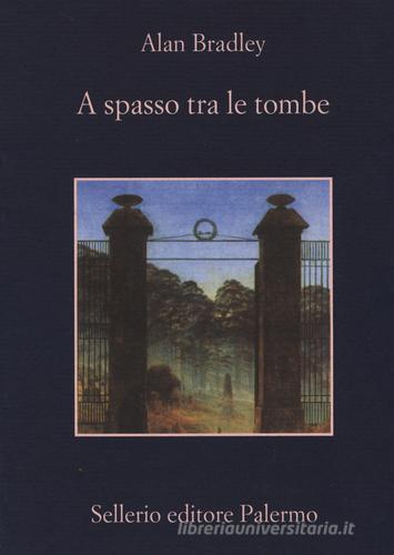 A spasso tra le tombe di Alan Bradley edito da Sellerio Editore Palermo