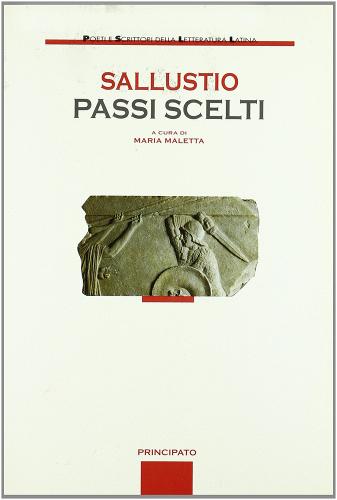 Passi scelti. Per le Scuole superiori di Caio Crispo Sallustio edito da Principato