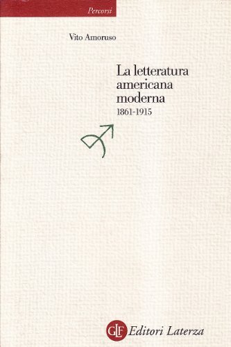 La letteratura americana moderna 1861-1915 di Vito Amoruso edito da Laterza
