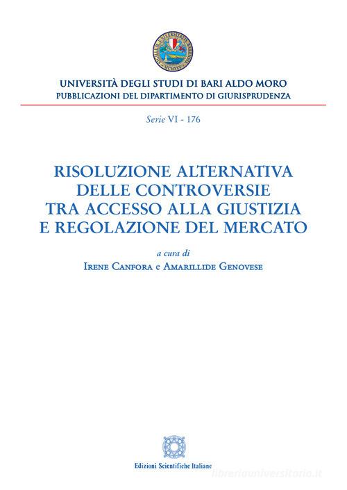 Risoluzione alternativa delle controversie tra accesso alla giustizia e regolazione del mercato edito da Edizioni Scientifiche Italiane