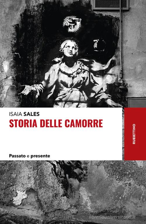 Storia delle camorre. Passato e presente di Isaia Sales edito da Rubbettino