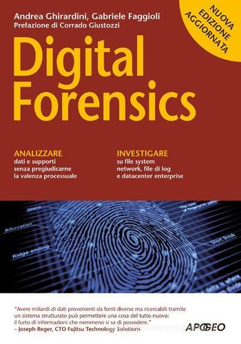 Digital forensics di Andrea Ghirardini, Gabriele Faggioli edito da Apogeo