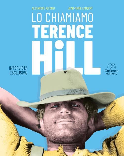 Lo chiamiamo Terence Hill di Alexandre Alfonsi, Jean-Marie Lambert edito da IF Edizioni