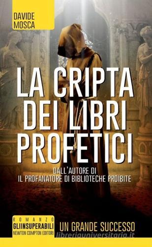 La cripta dei libri profetici di Davide Mosca edito da Newton Compton Editori