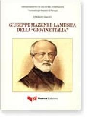 Giuseppe Mazzini e la musica della «Giovine Italia» di Stefano Ragni edito da Guerra Edizioni