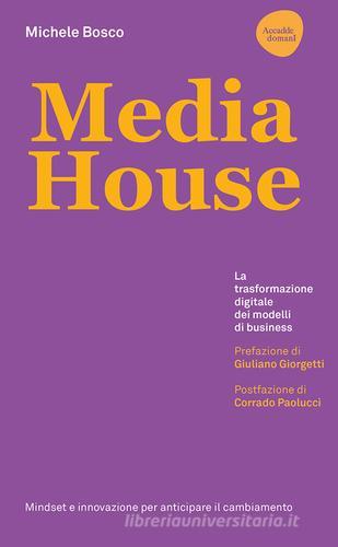 Media house. La trasformazione digitale dei modelli di business di Michele Bosco edito da Flaccovio Dario