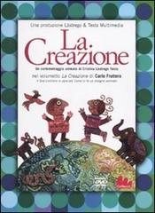 La creazione. DVD. Con libro di Carlo Fruttero, Cristina Lastrego, Francesco Testa edito da Gallucci