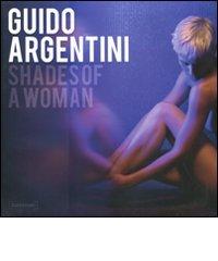 Shades of a woman. Ediz. multilingue di Guido Argentini edito da Damiani