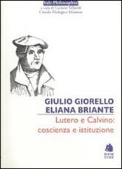 Lutero e Calvino: coscienza e istituzione di Giulio Giorello edito da Book Time