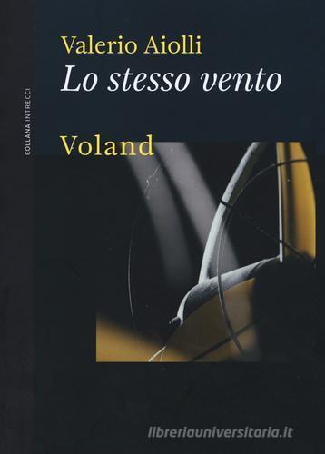 Lo stesso vento di Valerio Aiolli edito da Voland