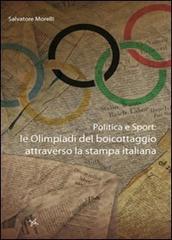 Politica e sport. Le olimpiadi del boicottaggio attraverso la stampa italiana di Salvatore Morelli edito da Altromondo (Padova)