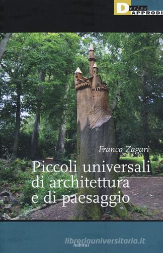 Piccoli universali di architettura del paesaggio di Franco Zagari edito da DeriveApprodi