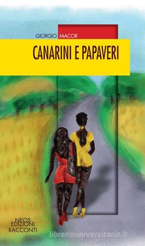 Canarini e papaveri di Giorgio Macor edito da Neos Edizioni