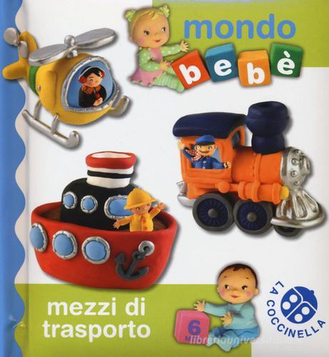 Mezzi di trasporto. Mondo bebé. Ediz. illustrata edito da La Coccinella