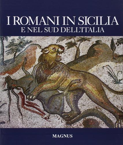 I romani in Sicilia e nel sud dell'Italia di Filippo Coarelli, Emidio De Albentiis, Simone Sisani edito da Magnus