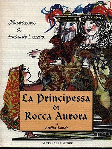 La principessa di Rocca Aurora di Attilio Lando edito da De Ferrari