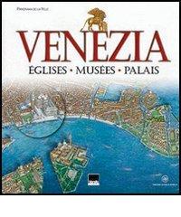 Venezia. Eglises, Musées, Palais di Paola Scibilia edito da Vianello Libri