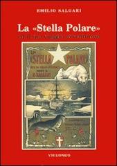 La stella Polare ed il suo viaggio avventuroso di Emilio Salgari edito da Viglongo