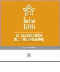 Torino 1706. Le celebrazioni del tricentenario edito da L'Artistica Editrice