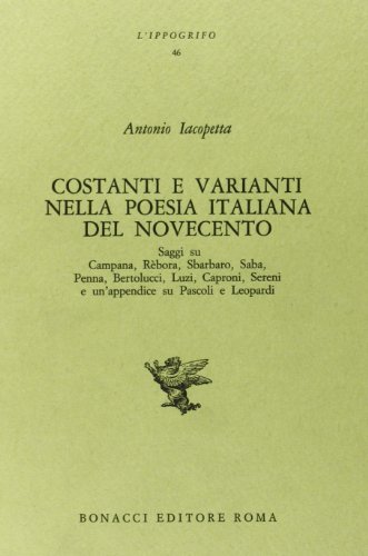 Costanti e varianti nella poesia italiana del Novecento di Antonio Iacopetta edito da Bonacci