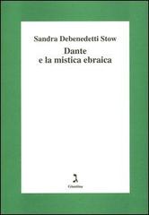 Dante e la mistica ebraica di Sandra Debenedetti Stow edito da Giuntina