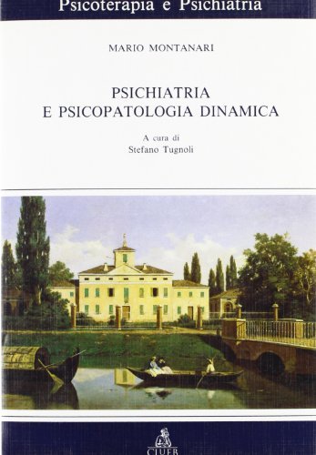 Psichiatria e psicopatologia dinamica di Mario Montanari edito da CLUEB