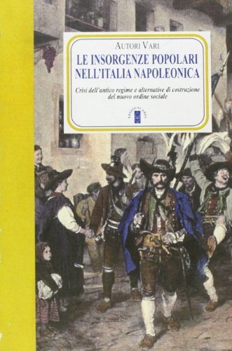 Le insorgenze popolari nell'Italia napoleonica edito da Ares