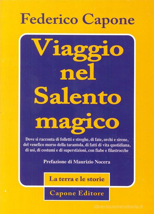 Viaggio nel Salento magico di Federico Capone edito da Capone Editore