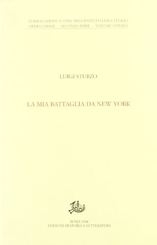 La mia battaglia da New York di Luigi Sturzo edito da Storia e Letteratura