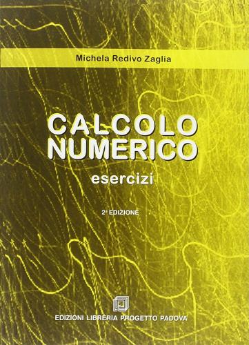 Calcolo numerico. Esercizi di Michela Redivo Zaglia edito da Progetto Libreria