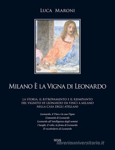 Milano è la vigna di Leonardo di Luca Maroni edito da Sens