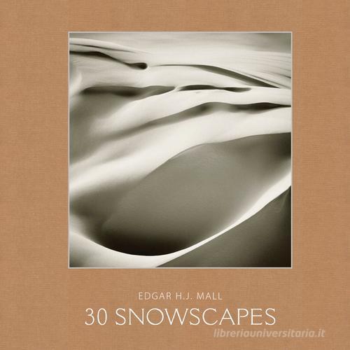 30 Snowscapes. Ediz. tedesca di Edgar H. J. Mall edito da Edition Longo