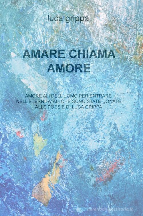 Amare nell'amore di Luca Grippa edito da ilmiolibro self publishing