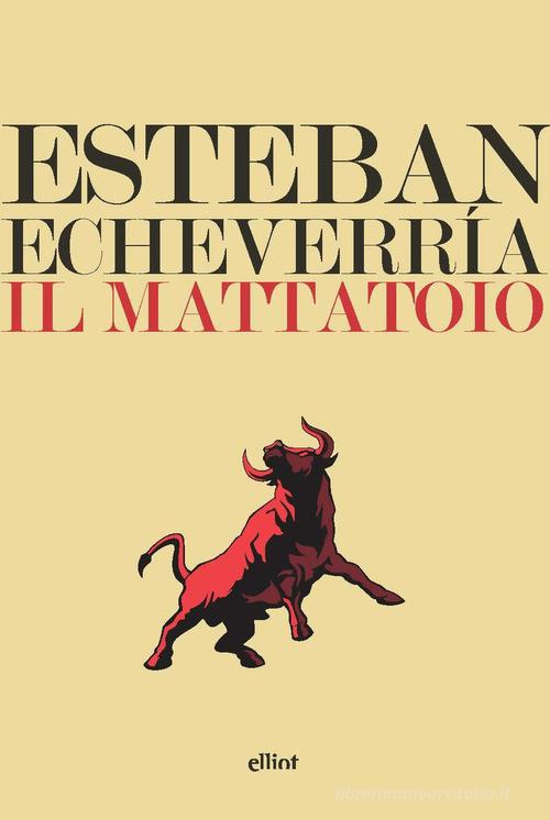 Libro Il mattatoio di Esteban Echeverría Lampi di Elliot